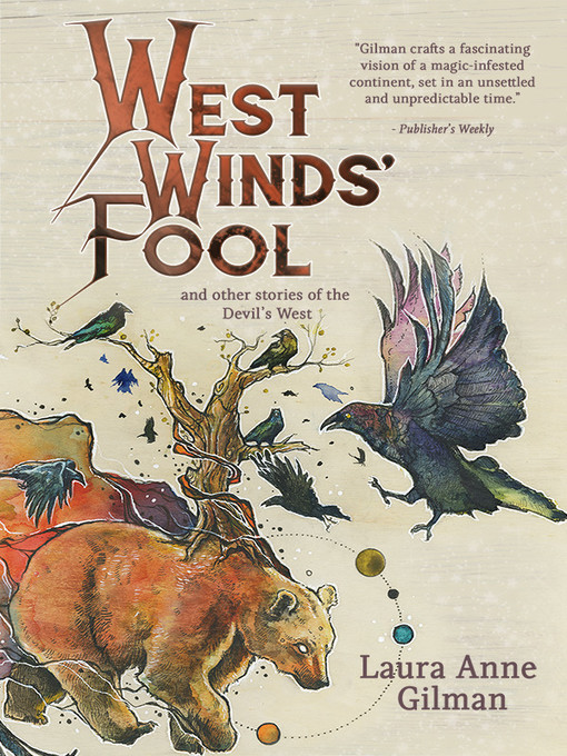 Title details for West Winds' Fool and Other Stories of the Devil's West by Laura Anne Gilman - Available